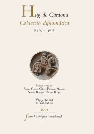 Title: Hug de Cardona: Col·lecció diplomàtica (1407-1482), Author: Hug de Cardona