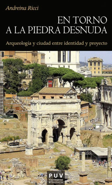 En torno a la piedra desnuda: Arqueología y ciudad entre identidad y proyecto