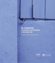 Title: El Cabanyal: Un barrio patrimonial a rehabilitar, Author: Trinidad Simó Terol