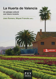 Title: La Huerta de Valencia, 2a ed.: Un paisaje cultural con futuro incierto, Author: AAVV