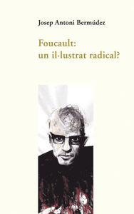 Title: Foucault: un il·lustrat radical?, Author: Josep Antoni Bermúdez Roses