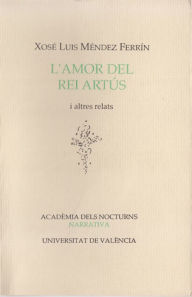 Title: L'amor del rei Artús i altres relats, Author: Xose Luis Méndez Ferrín
