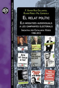 Title: El relat polític: els missatges audiovisuals a les campanyes electorals: Iniciativa per Catalunya Verds 1988-2012, Author: Pol Capdevila Castells
