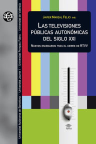 Title: Las televisiones públicas autonómicas del siglo XXI: Nuevos escenarios tras el cierre de RTVV, Author: AAVV