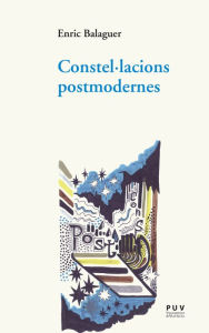 Title: Constel·lacions postmodernes, Author: Enric Balaguer