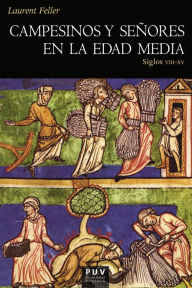 Title: Campesinos y señores en la Edad Media: Siglos VIII-XV, Author: Laurent Feller