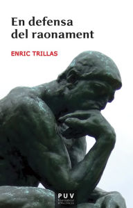 Title: En defensa del raonament, Author: Enric Trillas Ruiz