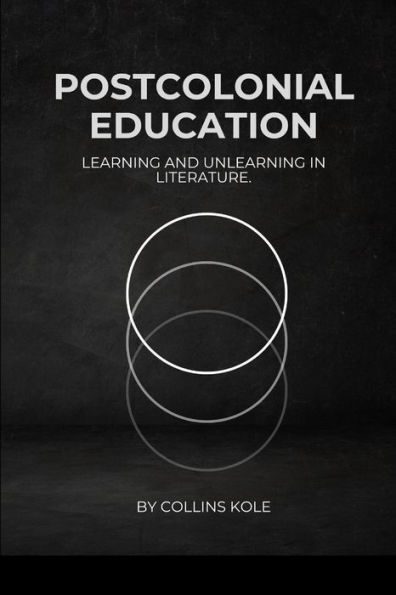 Postcolonial Education: Learning and Unlearning in Literature.