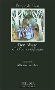 Title: Don Alvaro O la Fuerza Del Sino / Edition 1, Author: Duque De Rivas