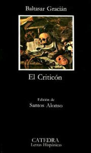 Title: El Criticon (The Critic) / Edition 1, Author: Baltasar Gracian y. Morales