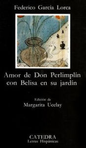 Title: Amor de Don Perlimplin con Belisa en su jardin (The Love of Don Perlimpin with Belisa, in His Garden) / Edition 1, Author: Federico García Lorca