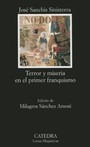 Title: Terror y miseria en el primer franquismo / Terror and Misery in the first Franco, Author: Jose Sanchis Sinisterra