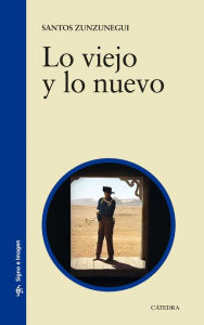 Title: Lo viejo y lo nuevo, Author: Santos Zunzunegui