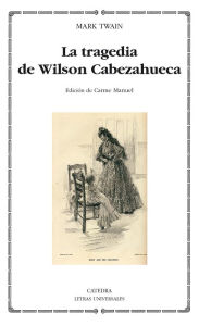 Title: La tragedia de Wilson Cabezahueca, Author: Mark Twain