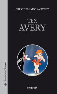 Title: Tex Avery, Author: Cruz Delgado Sánchez