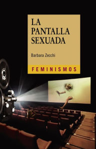 Title: La pantalla sexuada, Author: Barbara Zecchi