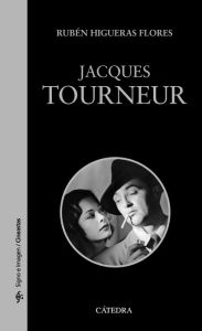 Title: Jacques Tourneur, Author: Rubén Higueras Flores