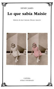 Title: Lo que sabía Maisie, Author: Henry James