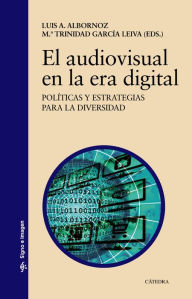 Title: El audiovisual en la era digital, Author: Luis Alfonso Albornoz Espiñeira