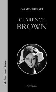 Title: Clarence Brown, Author: Carmen Guiralt