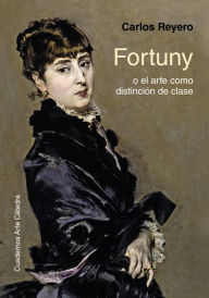Title: Fortuny o el arte como distinción de clase, Author: Carlos Reyero