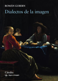 Title: Dialectos de la imagen, Author: Román Gubern