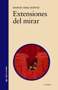 Title: Extensiones del mirar, Author: Manuel Vidal Estévez