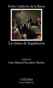 Title: La cisma de Ingalaterra, Author: Pedro Calderon de la Barca