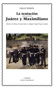 Title: La tentación; Juárez y Maximiliano, Author: Franz Werfel
