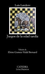 Title: Juegos de la edad tardía, Author: Luis Landero