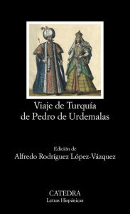 Title: Viaje de Turquía de Pedro de Urdemalas, Author: Ediciones Cátedra