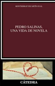 Title: Pedro Salinas, una vida de novela, Author: Montserrat Escartín Gual