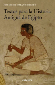 Title: Textos para la Historia Antigua de Egipto, Author: José Miguel Serrano Delgado