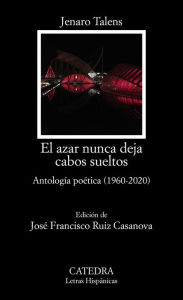 Title: El azar nunca deja cabos sueltos: Antología poética (1960-2020), Author: Jenaro Talens