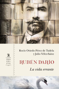 Title: Rubén Darío: La vida errante, Author: Rocío Oviedo Pérez de Tudela