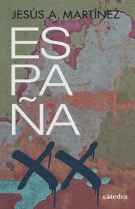 Title: España, siglo XX: Las capas de su historia (1898-2020), Author: Jesús A. Martínez