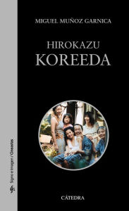 Title: Hirokazu Koreeda, Author: Miguel Muñoz Garnica