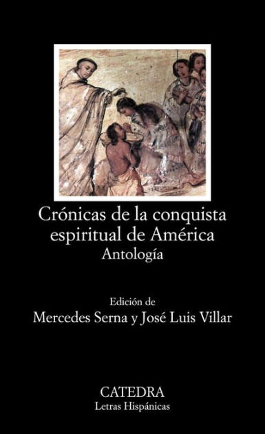 Crónicas de la conquista espiritual de América: Antología by Varios ...