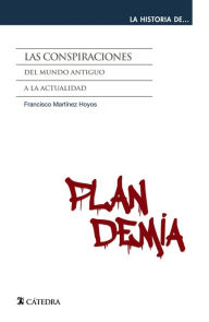 Title: Las conspiraciones: Del Mundo Antiguo a la actualidad, Author: Francisco Martínez Hoyos