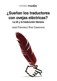 Title: ¿Sueñan los traductores con ovejas eléctricas?: La IA y la traducción literaria, Author: José Francisco Ruiz Casanova