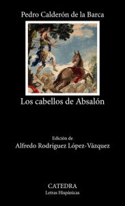 Title: Los cabellos de Absalón, Author: Pedro Calderon de la Barca