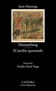 Title: Himmelweg; El jardín quemado, Author: Juan Mayorga