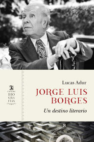 Jorge Luis Borges: Un destino literario
