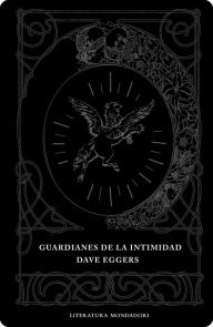 Title: Guardianes de la intimidad, Author: Dave Eggers