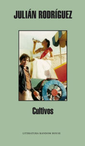 Title: Cultivos, Author: Julián Rodríguez