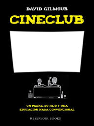 Title: Cineclub: Un padre, su hijo y una educación nada convencional, Author: David Gilmour