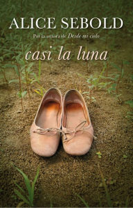 Title: Casi la luna, Author: Alice Sebold