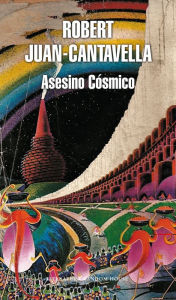 Title: Asesino cósmico, Author: Robert Juan-Cantavella