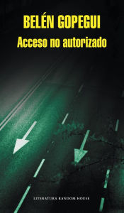 Title: Acceso no autorizado, Author: Belén Gopegui