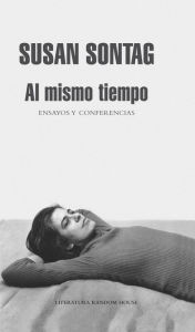 Title: Al mismo tiempo: Ensayos y conferencias, Author: Susan Sontag